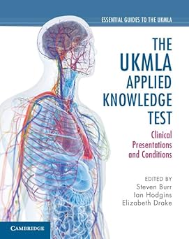 The UKMLA Applied Knowledge Test: Clinical Presentations and Conditions (Essential Guides to the UKMLA) Kindle Edition