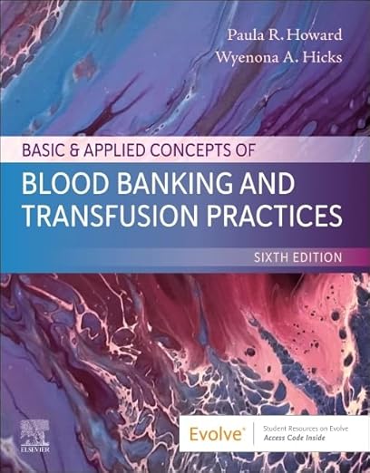 Basic & Applied Concepts of Blood Banking and Transfusion Practices 6th Edition