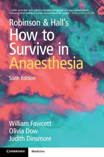 Robinson and Hall's How to Survive in Anaesthesia 6th Edition, Kindle Edition