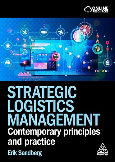 Strategic Logistics Management: Contemporary Principles and Practice 1st Edition, Kindle Edition