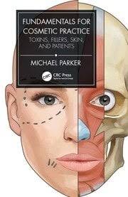 Fundamentals for Cosmetic Practice Toxins, Fillers, Skin, and Patients
