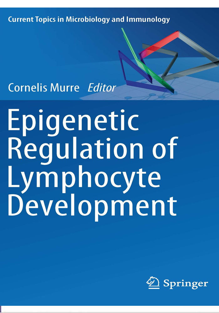 Epigenetic Regulation of Lymphocyte Development (Current Topics in Microbiology and Immunology Book 356) 1st Edition, Kindle Edition