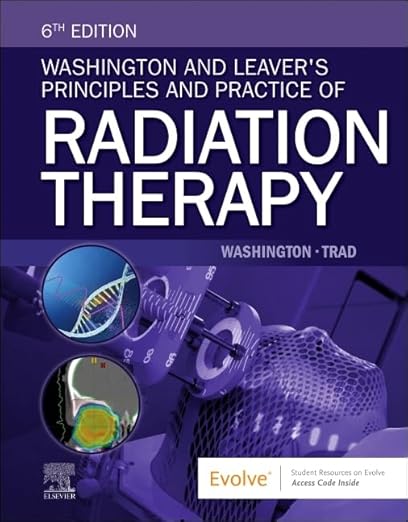 Washington and Leaver's Principles and Practice of Radiation Therapy 6th Edition