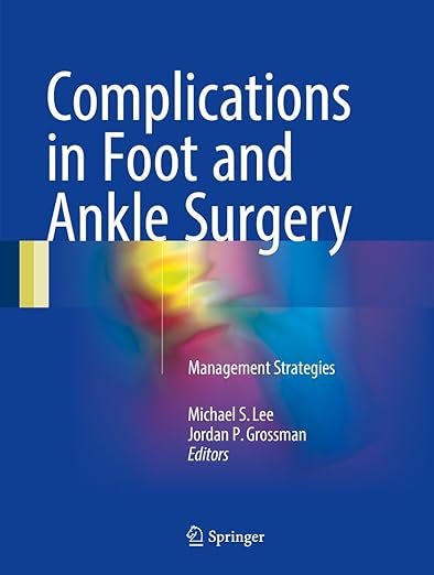 Complications in Foot and Ankle Surgery: Management Strategies 1st ed. Color Book