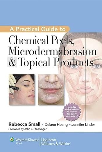 A Practical Guide to Chemical Peels, Microdermabrasion & Topical Products (Cosmetic Procedures, 3) 1st Edition
