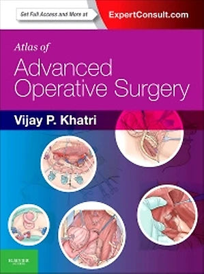 Atlas of Advanced Operative Surgery by Vijay P. Khatri.