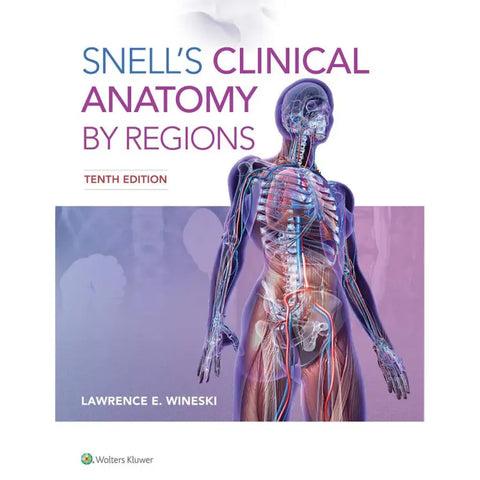 SNELLS CLINICAL ANATOMY BY REGIONS LAWRENCE E. WINESKI (11th Edition)