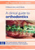 A Clinical Guide To Orthodontics