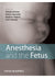 Anesthesia and the Fetus 1st Edition, Kindle Edition