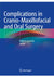 Complications in Cranio-Maxillofacial and Oral Surgery 1st ed. 2020 Edition, Kindle Edition