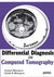 Differential Diagnosis in Computed Tomography Kindle Edition
