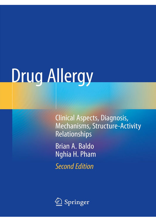 Drug Allergy: Clinical Aspects, Diagnosis, Mechanisms, Structure-Activity Relationships 2nd ed. 2021 Edition