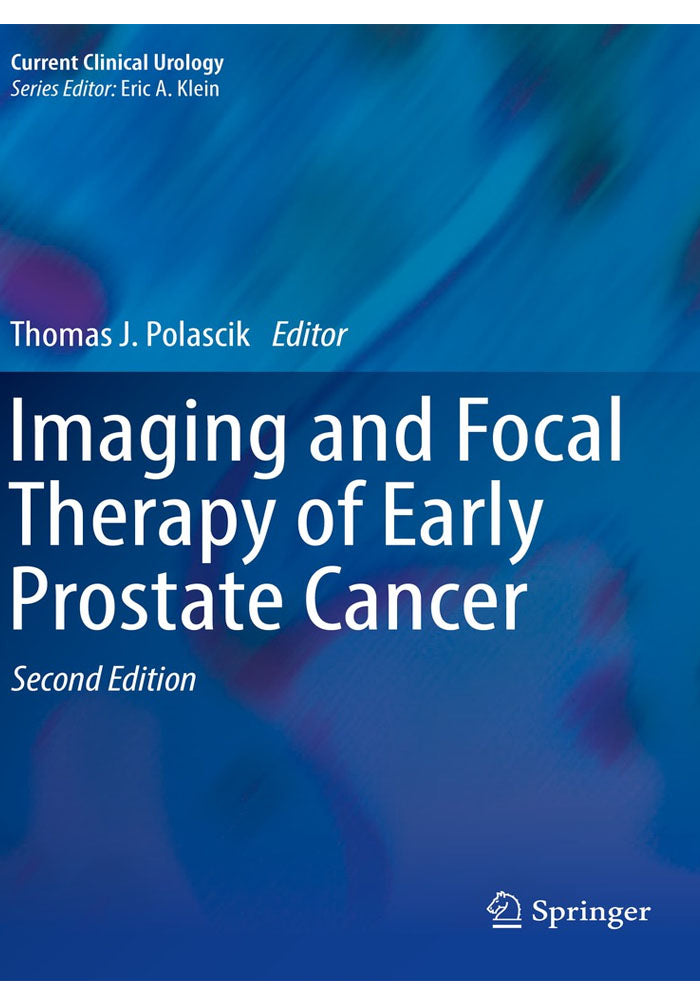 Imaging and Focal Therapy of Early Prostate Cancer (Current Clinical Urology) 2013th Edition, Kindle Edition