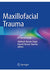 Maxillofacial Trauma: A Clinical Guide 1st ed. 2021 Edition, Kindle Edition