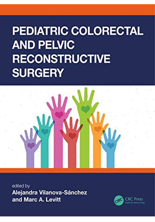 Pediatric Colorectal and Pelvic Reconstructive Surgery 1st Edition